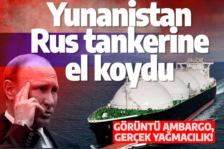 Son dakika: Yunanistan'dan Rusya'yı çıldırtacak hamle! Rus tankerine el koydu
