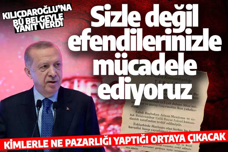 Cumhurbaşkanı Erdoğan'dan Kılıçdaroğlu'na belgeli yanıt: Kimlerle ne pazarlıklar yaptığı ortaya çıkacak