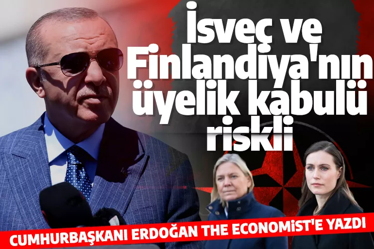 Son dakika! Cumhurbaşkanı Erdoğan: İsveç ve Finlandiya'nın üyelik kabulü riskli