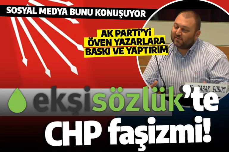 Sosyal medya bunu konuşuyor! Ekşi Sözlük'te CHP faşizmine karşı manifesto