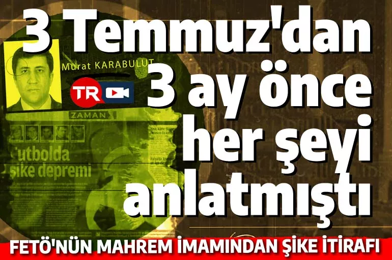 Fenerbahçe'ye kumpas itirafı: FETÖ'nün MİT sorumlusu 3 Temmuz'dan 3 ay önce her şeyi anlatmıştı