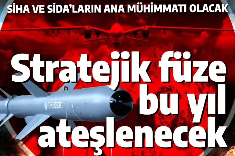 Türkiye'nin stratejik füzesi bu yıl ateşleniyor: SİHA'larla birlikte SİDA'larda da kullanılacak