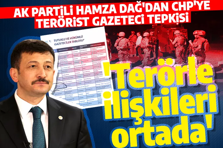 AK Parti Genel Başkan Yardımcısı Dağ'dan CHP'ye tutuklu gazeteci tepkisi! 'Burada bir tesadüf yok'
