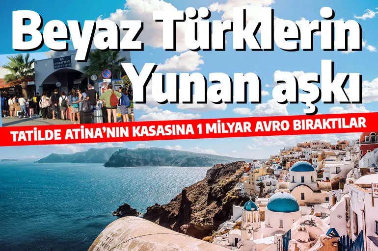 Beyaz Türklerin adalar aşkı: Yunan'ın kasasına 1 milyar avro bıraktılar
