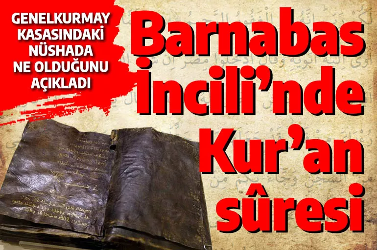 Genelkurmay kasasındaki Barnabas İncili'nde Kur'an-ı Kerim'den hangi sûre var? Ünlü yazar şok bilgiyi açıkladı