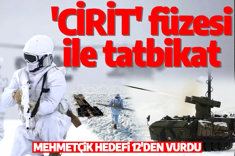 'CİRİT' füzesi ile tatbikat! Mehmetçik, hedefi 12'den vurdu