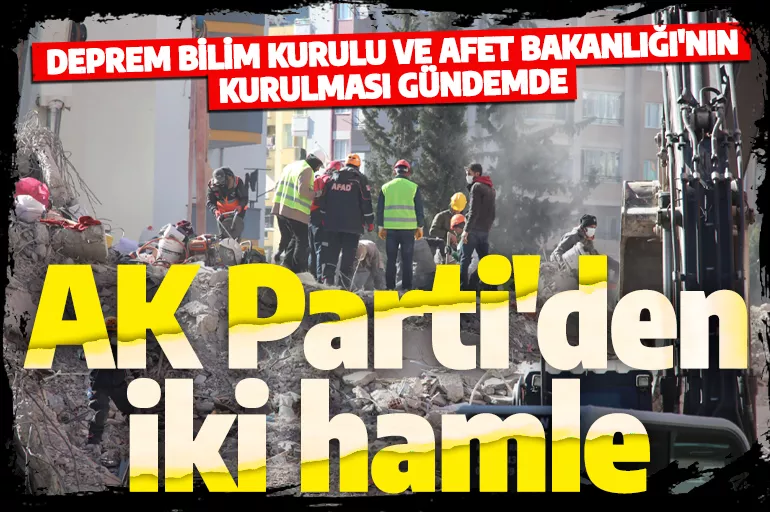 Deprem felaketi sonrası AK Parti'den kritik hamle: İki yeni kurum gündemde