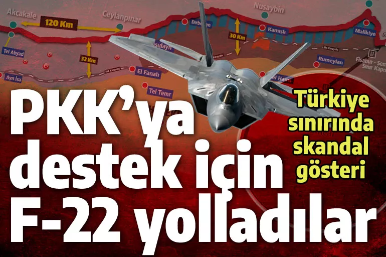 ABD PKK için F-22 gönderdi: Haseke şovu Türkiye'ye mesaj mı?