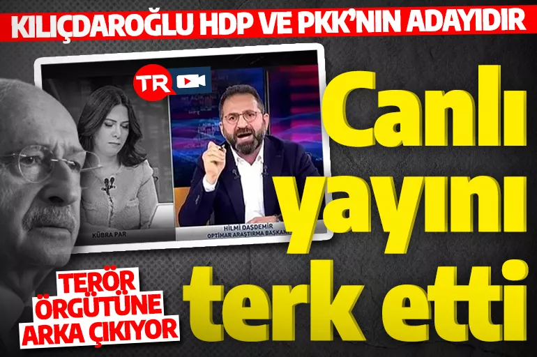 Canlı yayında gerginlik: 'Kılıçdaroğlu, HDP'nin ve PKK'nın genel başkan adayıdır' dedi stüdyoyu terk etti!