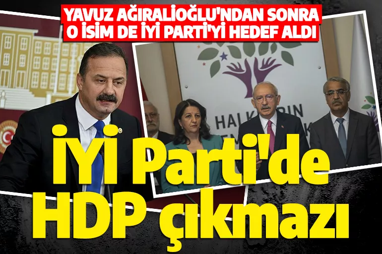 İYİ Parti'de HDP çıkmazı: Terör pazarlığına tepki yağıyor