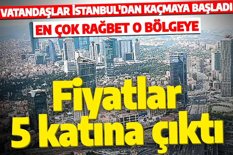 Vatandaş İstanbul'dan kaçmaya başladı! O ilde fiyatlar 5 katına çıktı