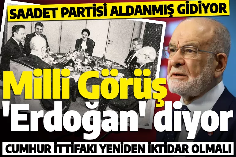 Saadet Partisi'nin önemli isimleri de Erdoğan'ı destekleme kararı aldı: Cumhur İttifakı yeniden iktidar olmalı