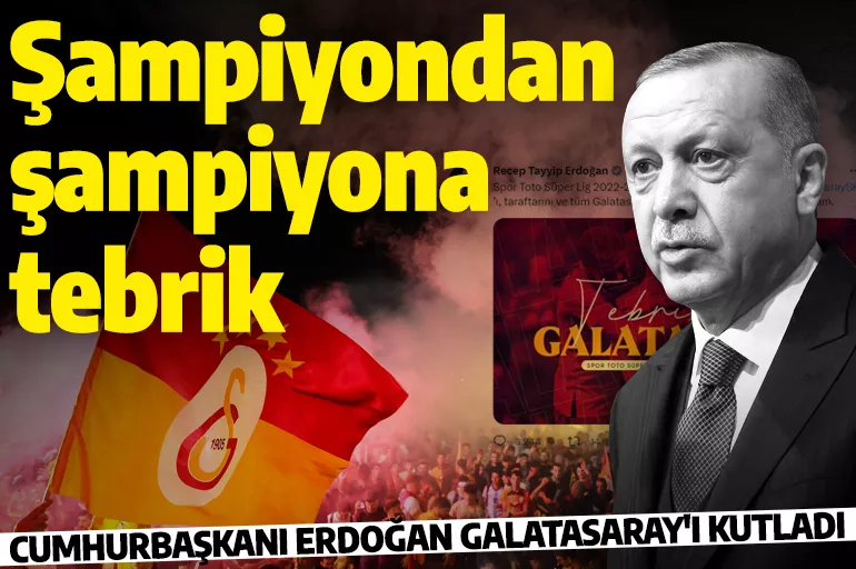 Cumhurbaşkanı Erdoğan'dan şampiyon Galatasaray'a tebrik mesajı!