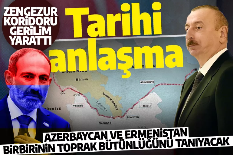 Son dakika... Azerbaycan ve Ermenistan anlaştı: Birbirlerinin toprak bütünlüğünü tanıyacaklar!