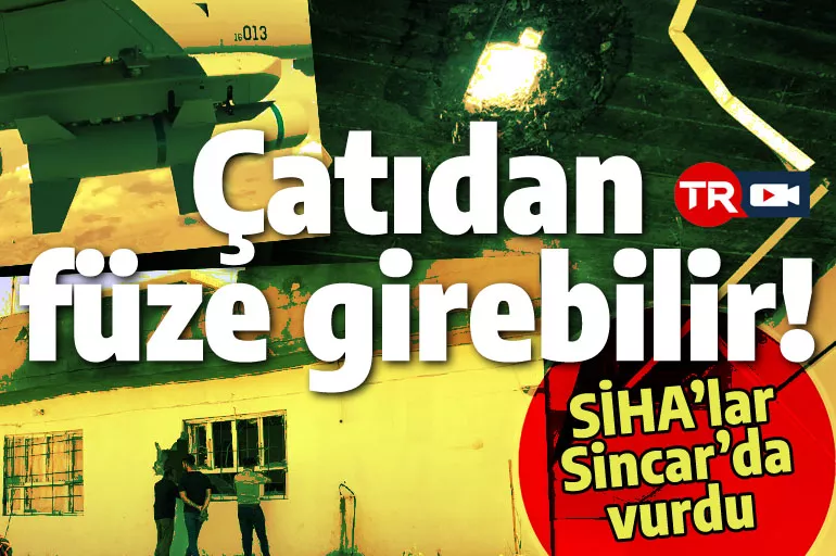 Dikkat: Çatıdan füze girebilir! MİT Sincar'da PKK'nın karargâhını vurdu