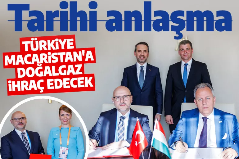 Anlaşma yapan ilk Avrupa ülkesi! Türkiye, Macaristan'a doğalgaz ihraç edecek