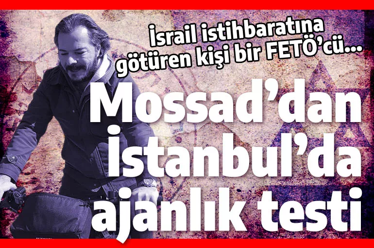 Mossad İstanbul'da kendi ajanını takip ettirdi! Üçüncü Göz Uzman Kadrosu'nu MİT çözdü