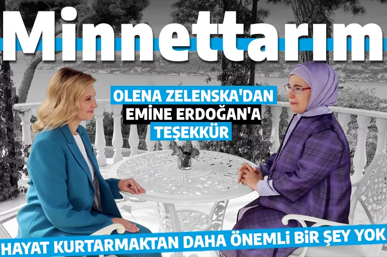 Olena Zelenska'dan Emine Erdoğan'a teşekkür: Hayat kurtarmaktan daha önemli bir şey yok!