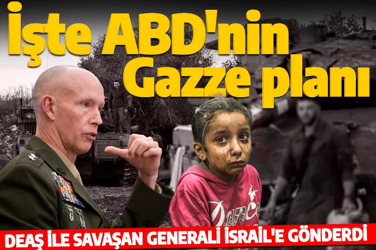 ABD'nin Gazze planı ifşa oldu! DAEŞ ile savaşan generale yeni görev