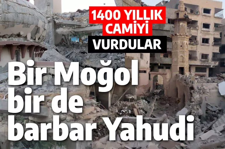 Barbarlar 1400 yıllık camiyi vurdu: Moğol ve Haçlıların ardından şimdi İsrail!