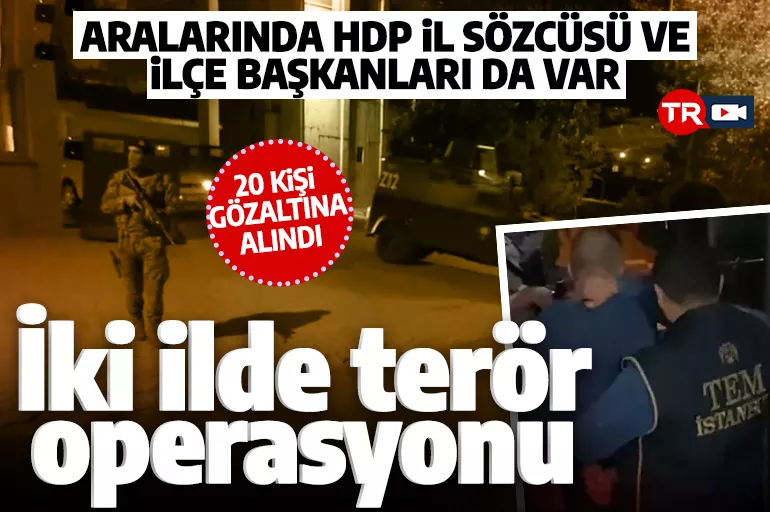 İstanbul ve Kırklareli'nde terör operasyonu: HDP il sözcüsü ve ilçe başkanları da gözaltında