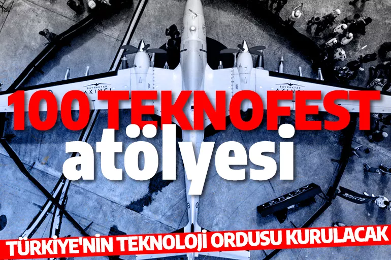 81 ilde 100 TEKNOFEST Atölyesi Projesi! Türkiye'nin teknoloji ordusu kurulacak