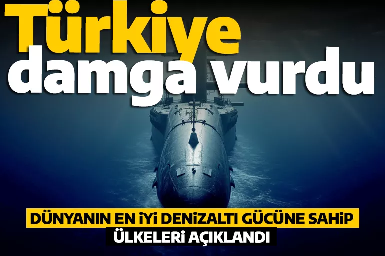 Dünyanın en güçlü denizaltı ordusu ülkeler açıklandı: Listeye Türkiye damga vurdu!