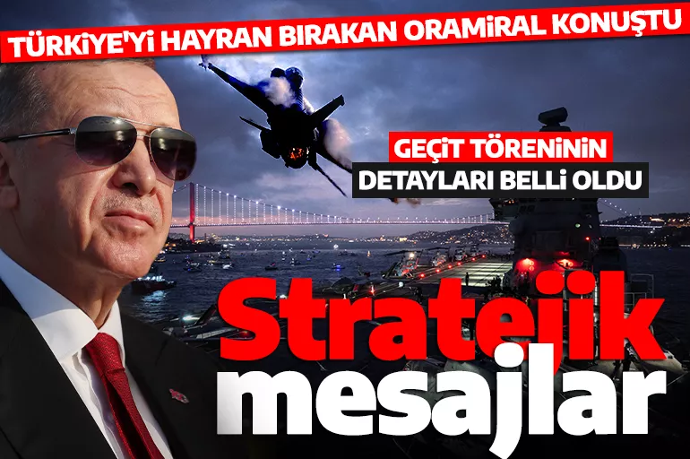 Nizam Cumhuriyet! İstanbul Boğazı'nı sallayan geçit töreninin detayları belli oldu: Stratejik mesajlar içeriyor