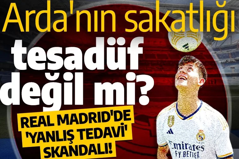 Real Madrid'de 'yanlış tedavi' skandalı! Arda Güler'in sakatlığı tesadüf değil mi?