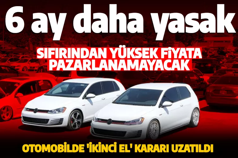 Ticaret Bakanlığı duyurdu! Otomobilde 'ikinci el' kararı uzatıldı