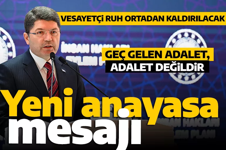 Vesayetçi ruh ortadan kaldırılacak! Adalet Bakanı Tunç'tan yeni anayasa mesajı