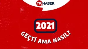 2021'de neler oldu?