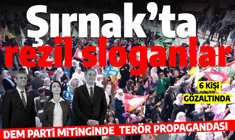 DEM Parti'nin Şırnak programında terör propagandası: 6 şüpheli gözaltında