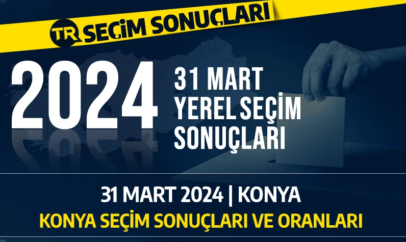 31 Mart Konya seçim sonuçları! Hangi aday önde? Konya'da AK Parti mi CHP mi kazandı?