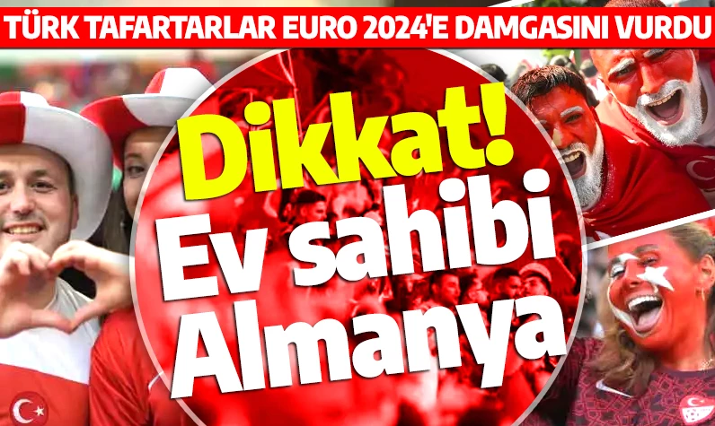 Dikkat! Ev sahibi Almanya... Türk taraftarlar EURO 2024'e damgasını vurdu