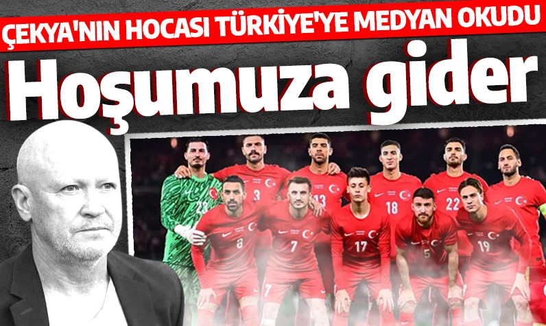 Çekya teknik direktörü Türkiye'ye medyan okudu: Hoşumuza gidiyor