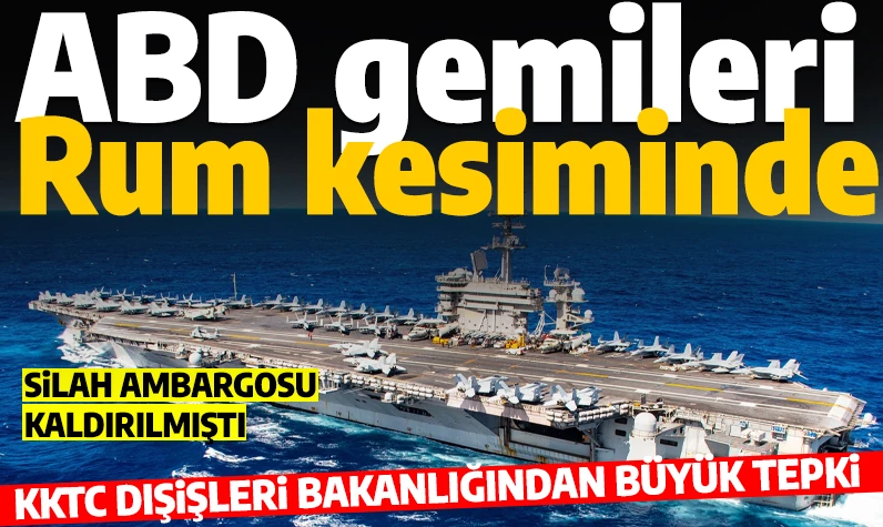 ABD, Rum kesimine savaş gemileri göndermeye devam ediyor: KKTC'den tepki