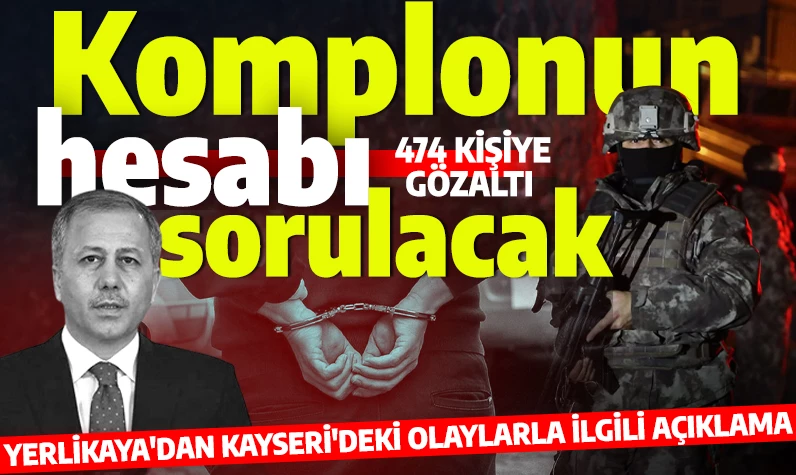 Provokasyoncular amaçlarına ulaşamayacak! Bakan Yerlikaya duyurdu: 474 kişiye gözaltı!