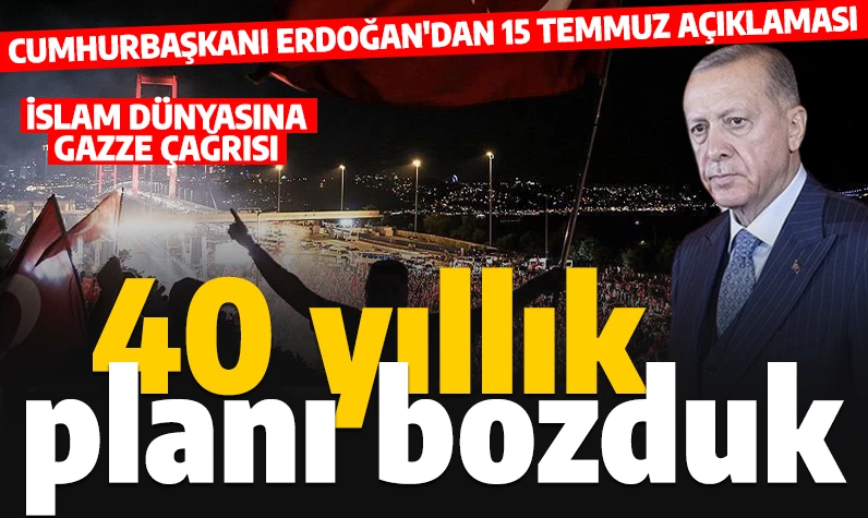 Cumhurbaşkanı Erdoğan: 15 Temmuz ruhuna sahip çıkacağız