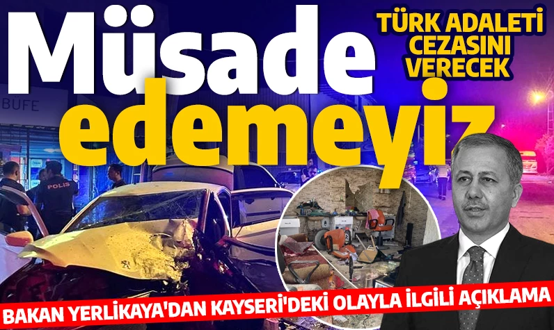 Bakan Yerlikaya'dan Kayseri'deki olaylarla ilgili açıklama: Müsaade edemeyiz!