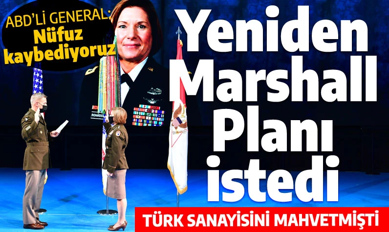 Amerikalı generalden şok teklif: Türkiye'yi tökezleten Marshall Planı yeniden devreye sokulacak