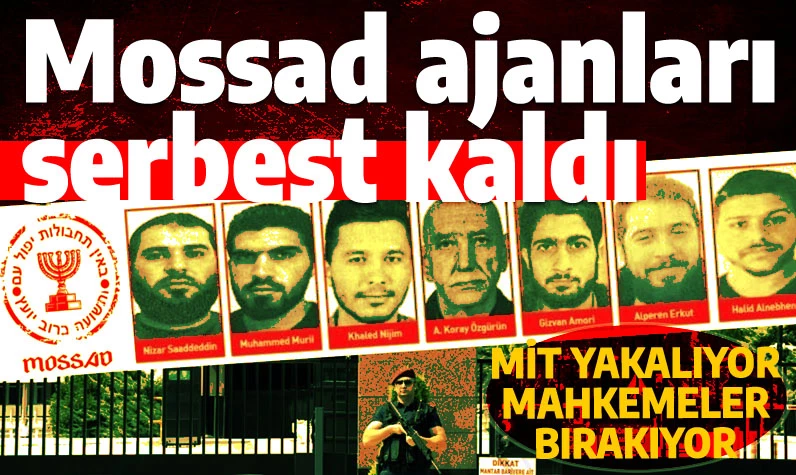 Mossad ajanları Türk Ceza Kanunu'ndaki boşluktan faydalandı: Acil yasa gerekiyor