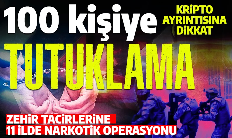 Zehir tacirlerine 11 ilde operasyon: Kripto ayrıntısına dikkat