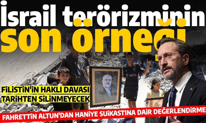 İletişim Başkanı Altun: 'İsrail, barış girişimlerini suikastlarla ortadan kaldırıyor'