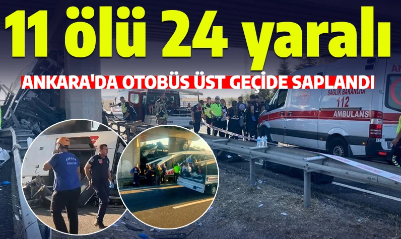 Ankara'da otobüs üst geçide saplandı: Çok sayıda ölü ve yaralı var