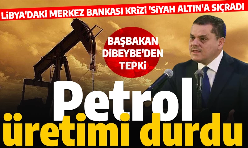 Libya'nın doğusundaki hükümetten petrol kararı! Ulusal Birlik Hükümeti Başbakanı Abdulhamid Dibeybe'den tepki