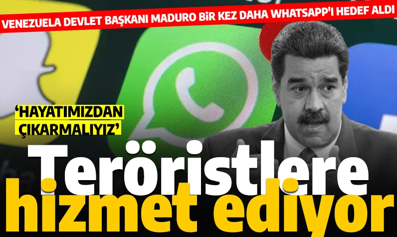 Maduro bir kez daha WhatsApp'ı hedef aldı: 'Teröristlere hizmet ediyor'