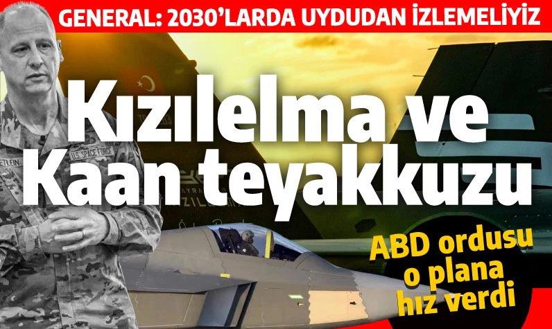 Amerikan ordusunun KAAN ve KIZILELMA teyakkuzu: 2030'larda izlemeye başlamalıyız