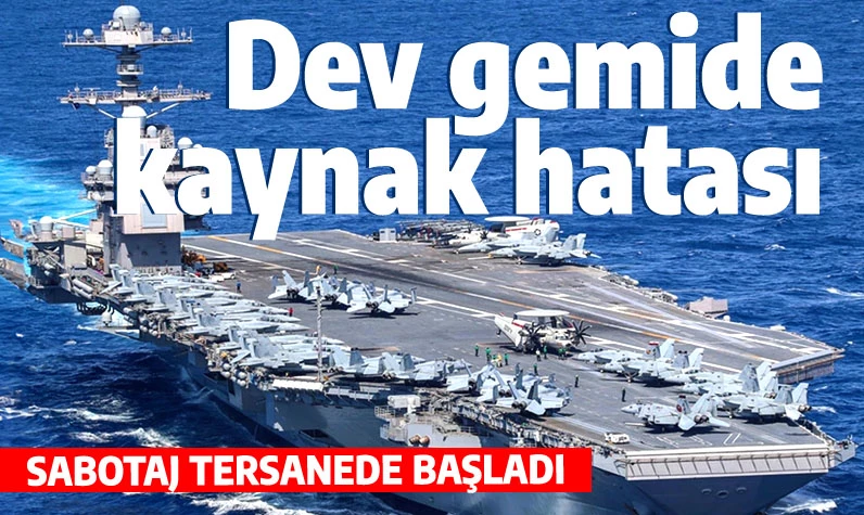 Dev uçak gemisi 'hatalı' çıktı: Tersane skandalında kasıt izleri...