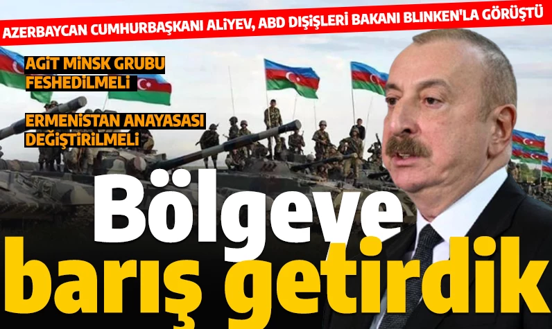 Blinken'dan Aliyev'e telefon! Barışa engel Ermenistan Anayasası ve Minsk Grubu'nun feshi görüşüldü